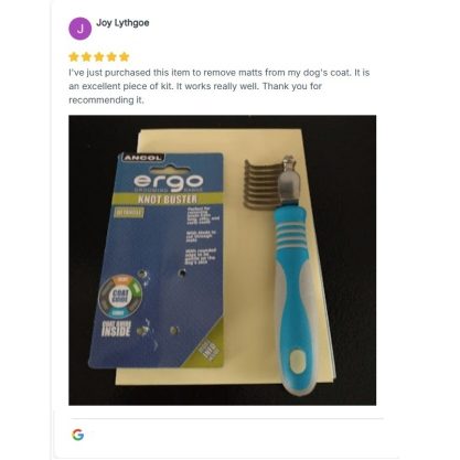5* Review from Joy Lythgoe "I've just purchased this Knot Buster Comb to remove matts from my dog's coat. It is an excellent piece of kit."